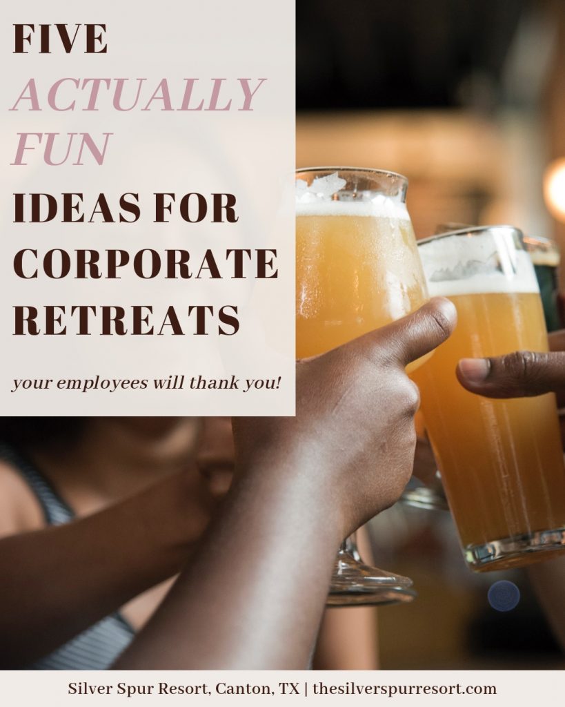 5 (Actually Fun) Ideas for Corporate Retreats | Silver Spur Resort, Canton, Texas